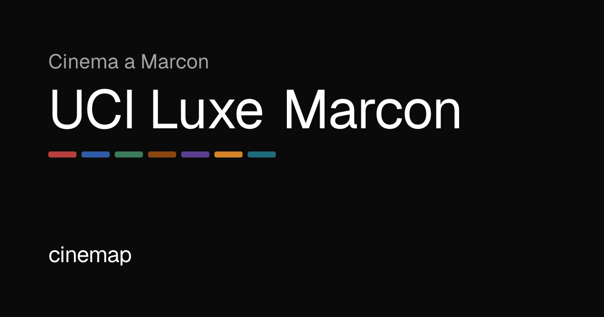 UCI Luxe Marcon: Programmazione, Orari e Biglietti | CineMap