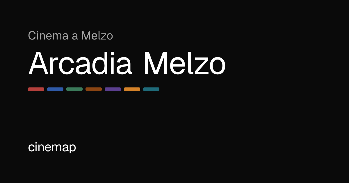 Arcadia Melzo: Programmazione, Orari e Biglietti | CineMap